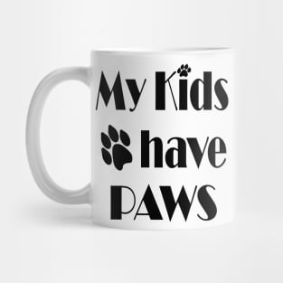 my kids have paws - pet love Mug